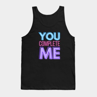 To Mother You complete Me Tank Top